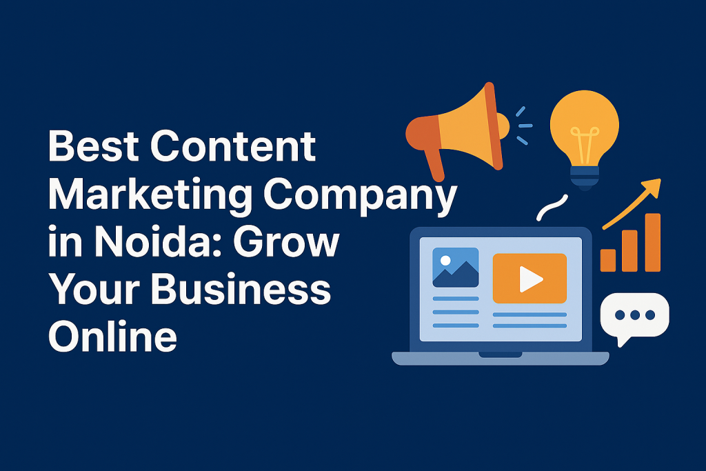 Best Content Marketing Company in Noida Grow Your Business Online