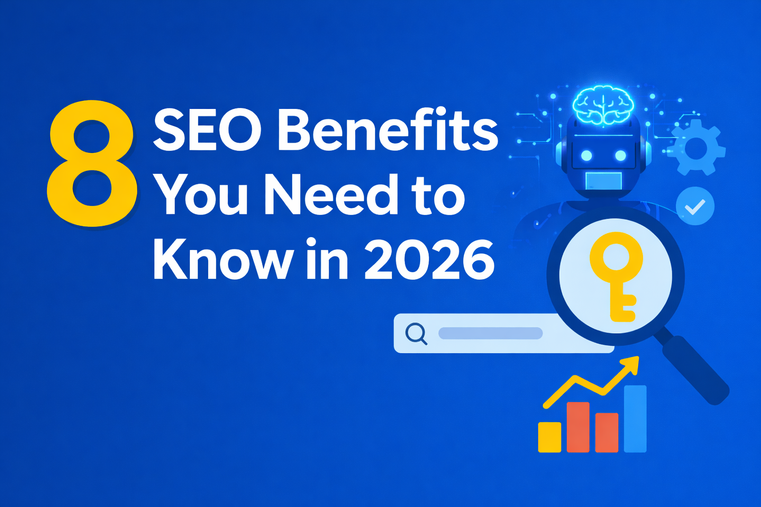 8 SEO Benefits You Need to Know in 2026